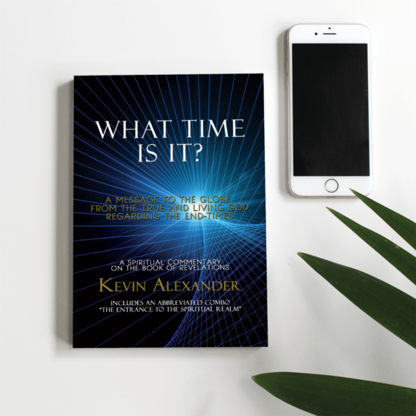 What Time is It? By Kevin Alexander God's Strategic Battle Plan... A Trilogy